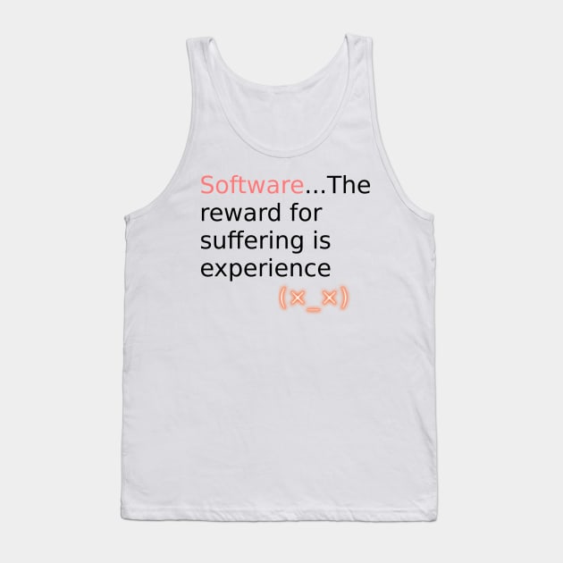 Software reward for suffering v1 Tank Top by findingNull